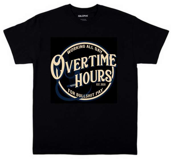 OVER TIME HOURS BULLSHIT PAY black T-SHIRTs