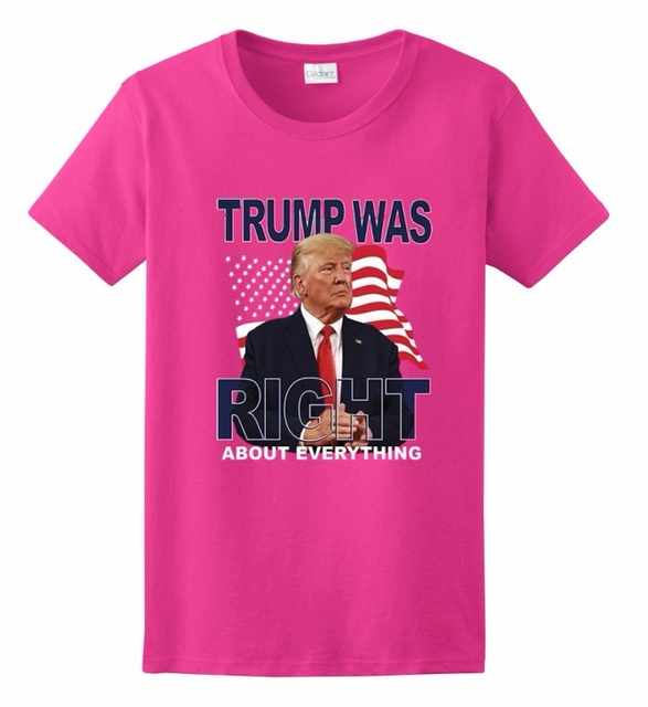 TRUMP Was Right About Everything Pink Color T-SHIRTs XXL