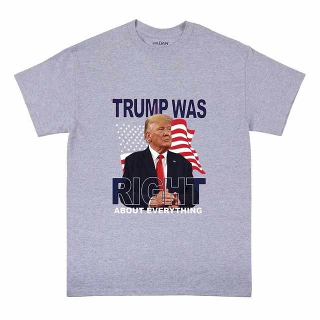 TRUMP Was Right About Everything Sports Gray Color T-SHIRTs XXL