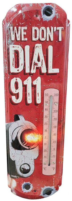 ''We Don't Dial 911'' Metal Thermometer