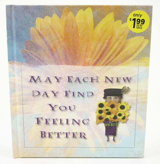 May Each New Day Find You Feeling Better Daymaker Greeting Book