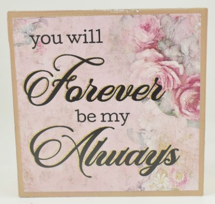 ''You Will Forever Be Always'' Decor