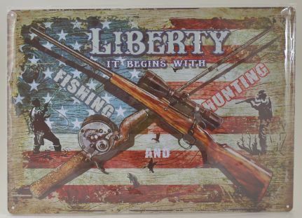 ''Liberty... It Begins with Fishing & Hunting'' Metal Sign