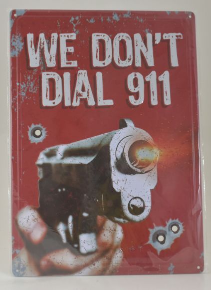 ''We Don't Dial 911'' Metal Sign