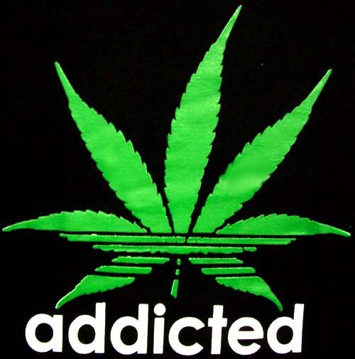 Addicted ......... Marijuana Weed ot Cannabis   T- SHIRTs