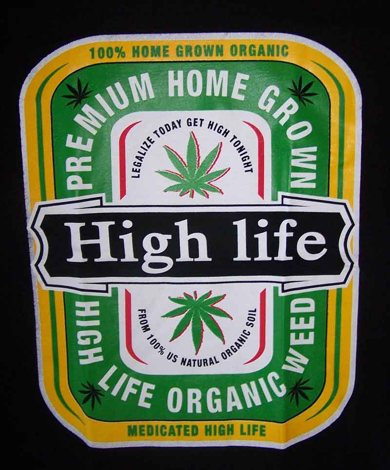 Marijuana Weed Pot Cannabis  T SHIRT ..High Life Home Grown