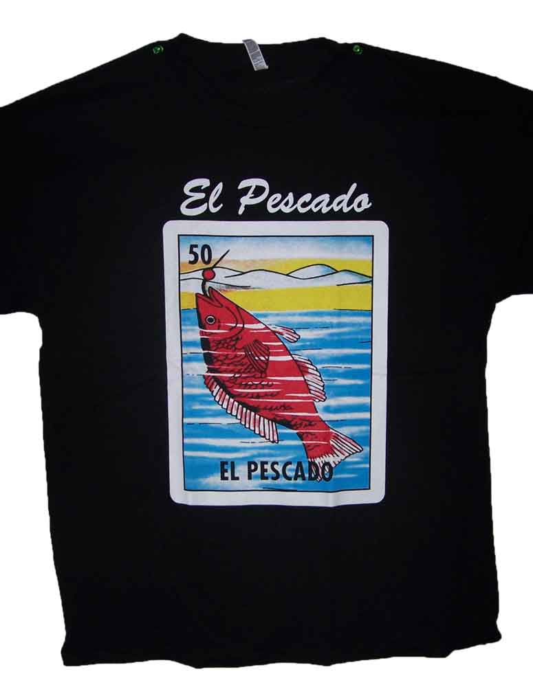 El Pescado -Lottery T-SHIRTS Loteteria T-SHIRTS Mexican T-SHIRTS