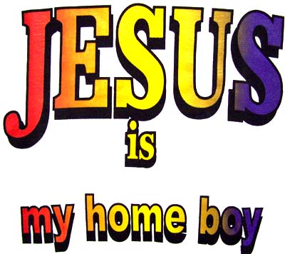 Jesus Is My HOME Boy ............ Christian T Shirt