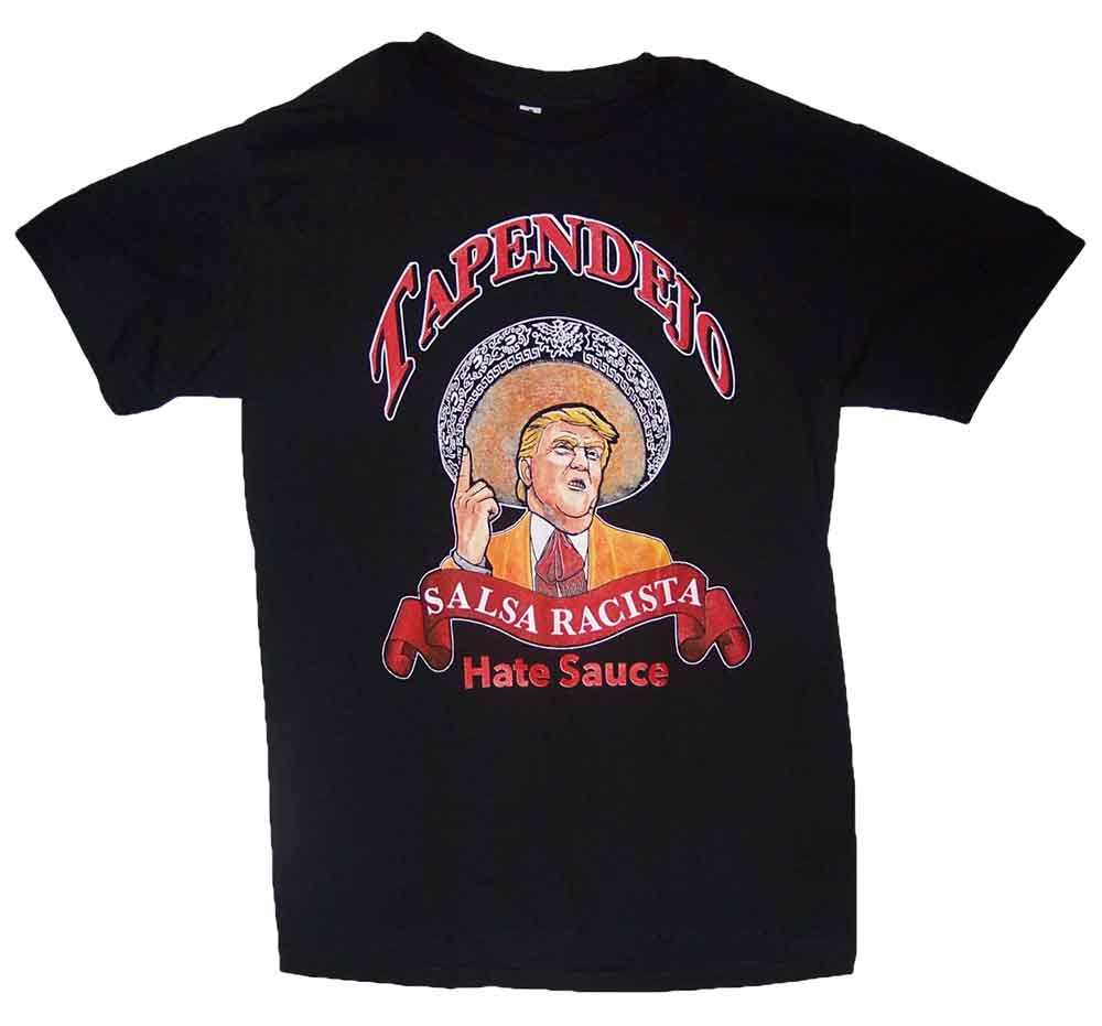 Tapendejo Mexican Screen Printed  Trump T-SHIRTs