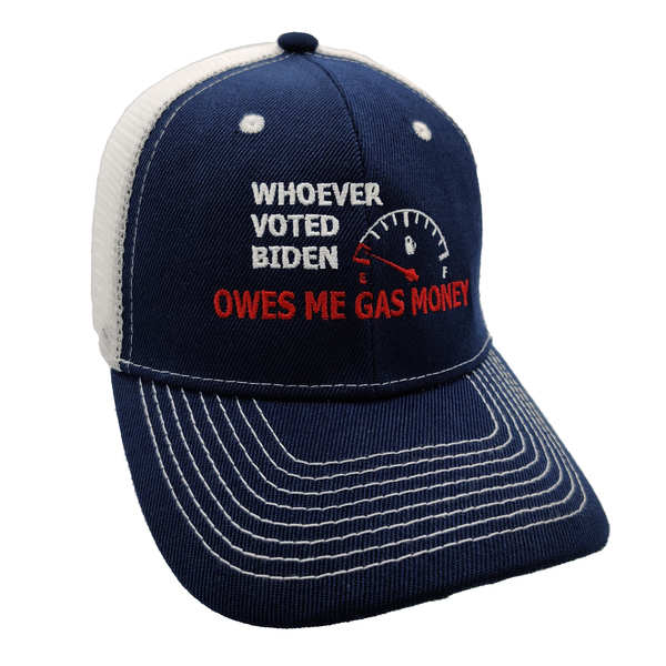 Whoever Voted Biden Owes Me Gas Money Trucker HAT - N. Blue/White