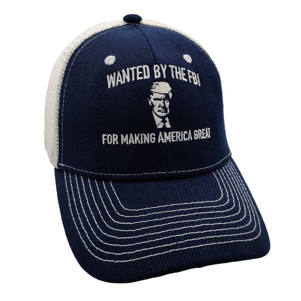 Wanted By FBI For Making America Great Trucker HAT - N. Blue/WHT