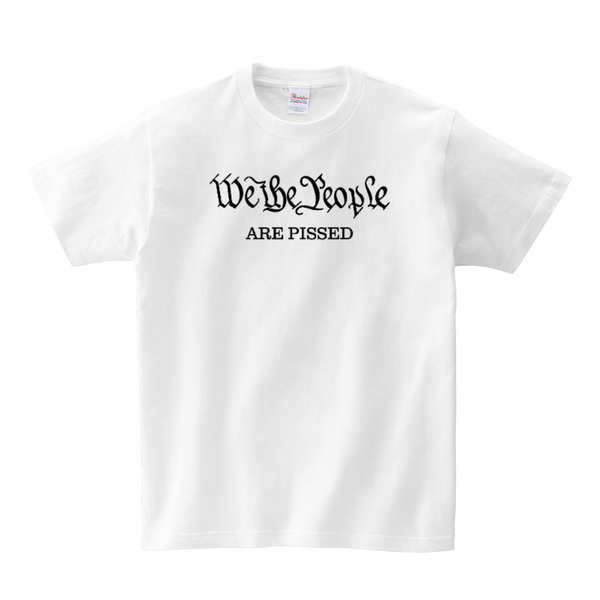 We The People Are Pissed T-SHIRT - White