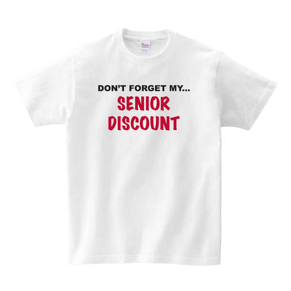 Don't Forget My Senior Discount T-SHIRT - White