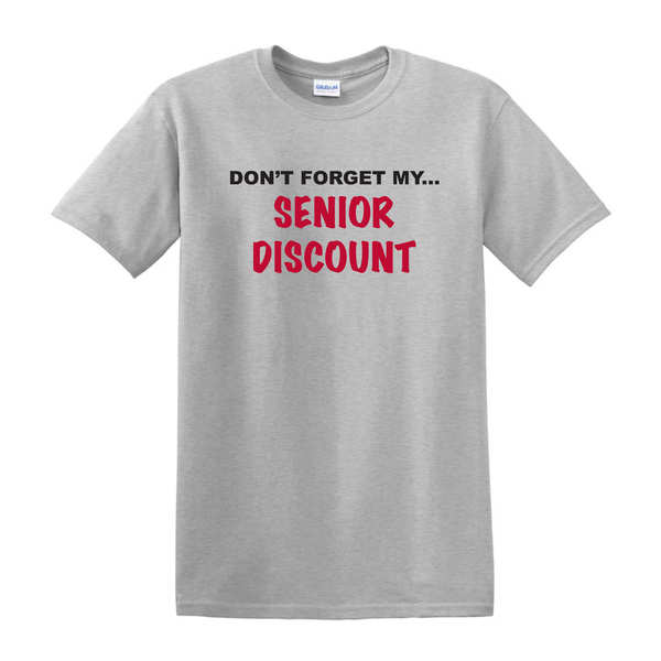 Don't Forget My Senior Discount T-SHIRT - Sport Gray