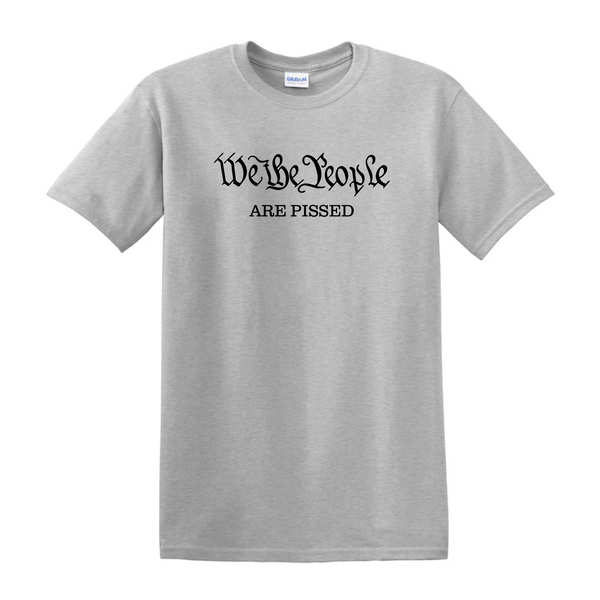 We The People Are Pissed T-SHIRT - Sport Gray