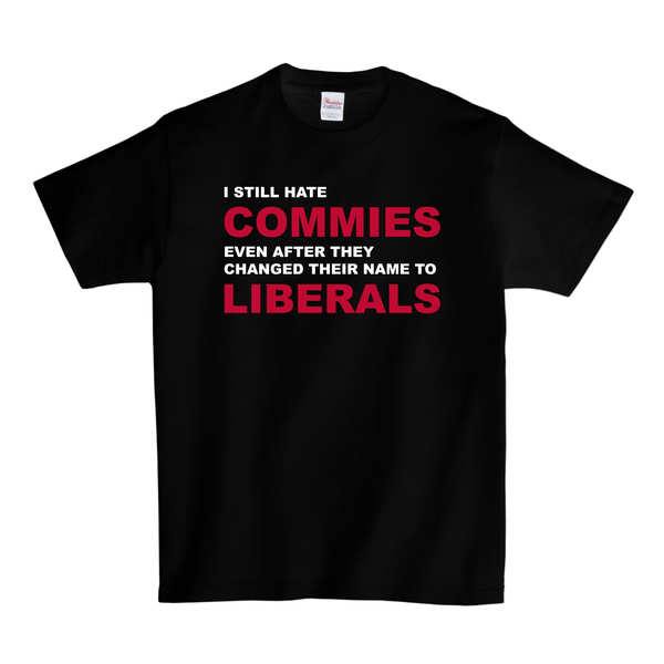 I Still Hate Commies T-SHIRT - Black