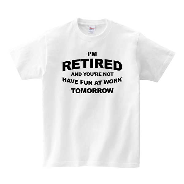 I'm Retired And You're Not T-SHIRT - White