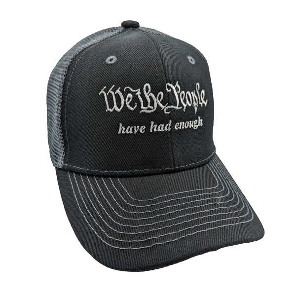 We The People Have Had Enough Trucker HAT - Black/Dark Gray