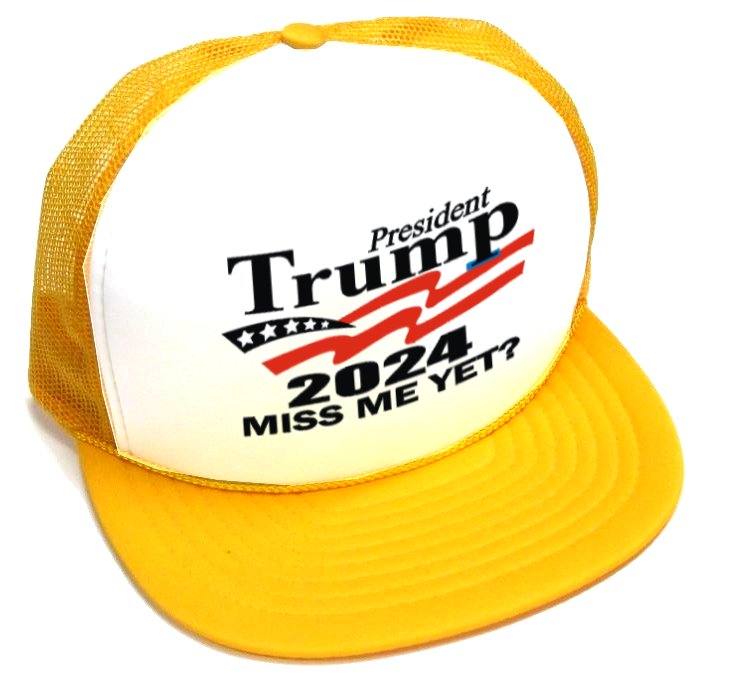 1 eTrump 2024 Miss Me Yet? printed hats - white front GOLD