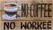 No COFFEE Plank Sign